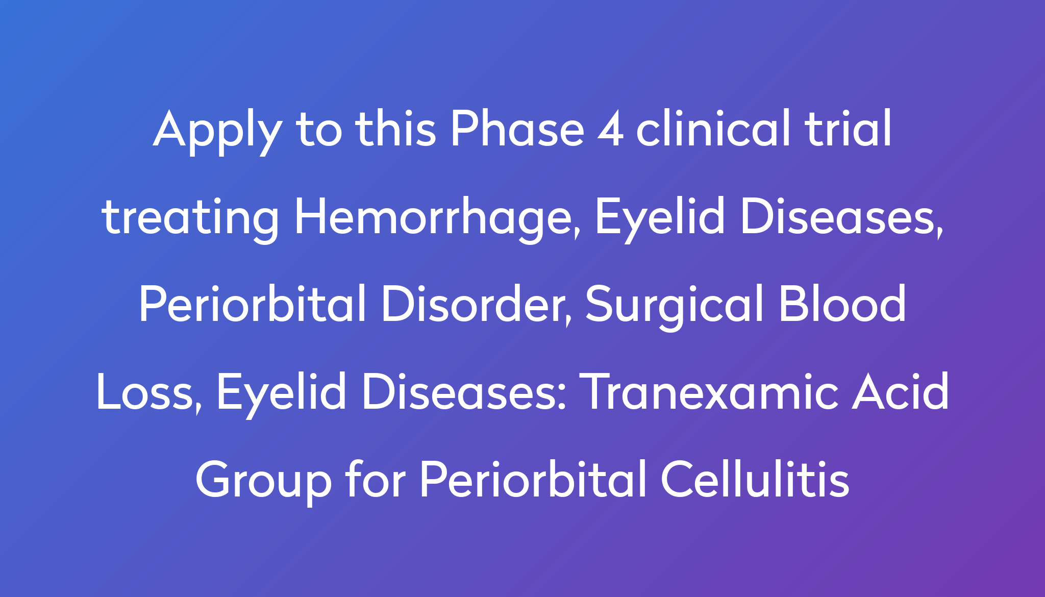 Tranexamic Acid Group for Periorbital Cellulitis Clinical Trial 2024